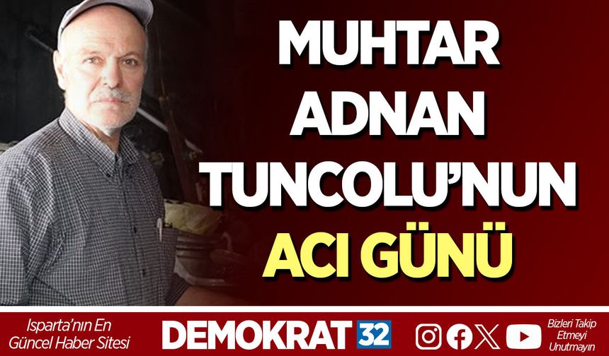 MUHTAR ADNAN TUNCOLU’NUN ACI GÜNÜ