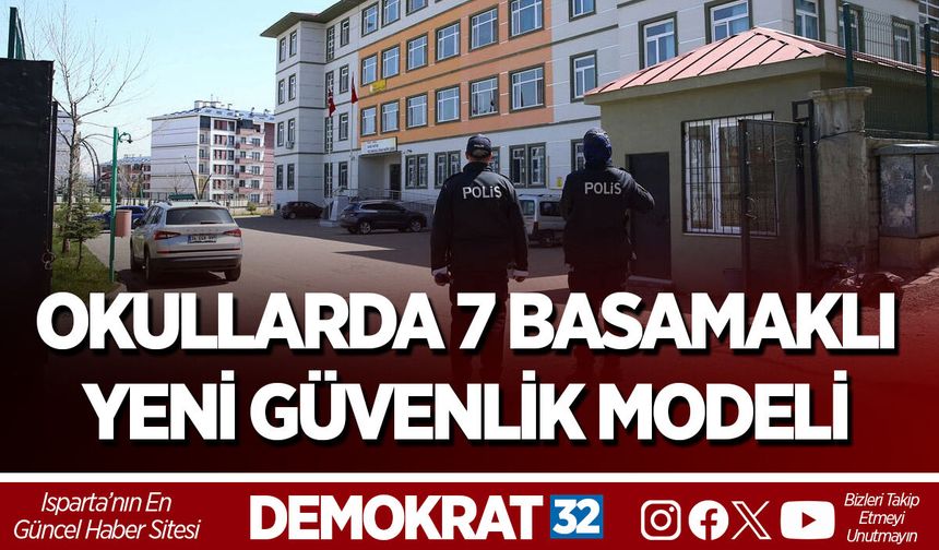 OKULLARDA 7 BASAMAKLI YENİ GÜVENLİK MODELİ