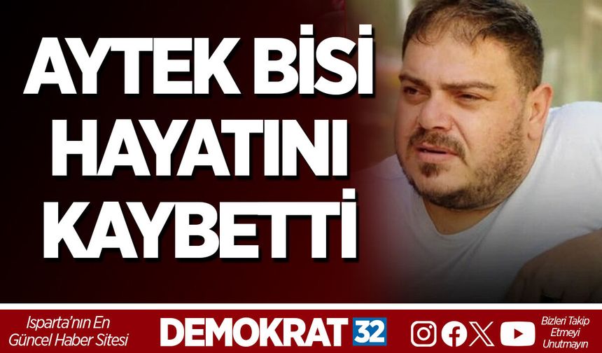 AYTEK BİSİ HAYATINI KAYBETTİ