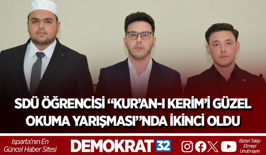 SDÜ ÖĞRENCİSİ “KUR’AN-I KERİM’İ GÜZEL OKUMA YARIŞMASI”NDA İKİNCİ OLDU