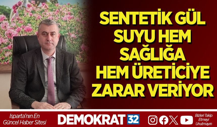 SENTETİK GÜL SUYU HEM SAĞLIĞA HEM ÜRETİCİYE ZARAR VERİYOR