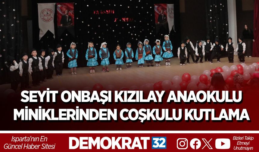 SEYİT ONBAŞI KIZILAY ANAOKULU MİNİKLERİNDEN COŞKULU KUTLAMA