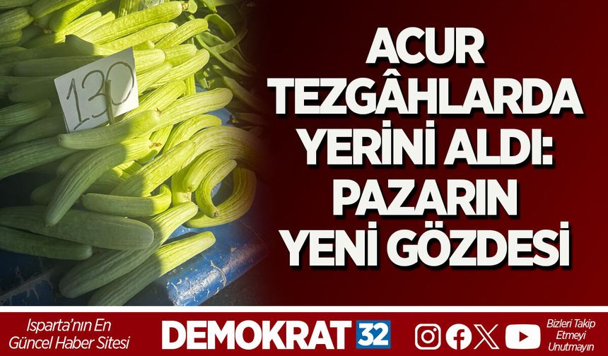ACUR TEZGÂHLARDA YERİNİ ALDI: PAZARIN YENİ GÖZDESİ