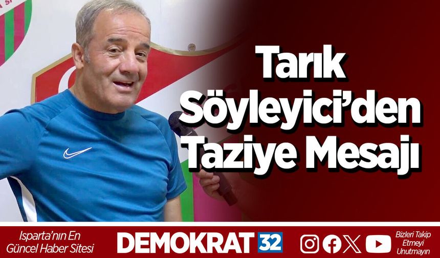 Tarık Söyleyici’den Taziye Mesajı