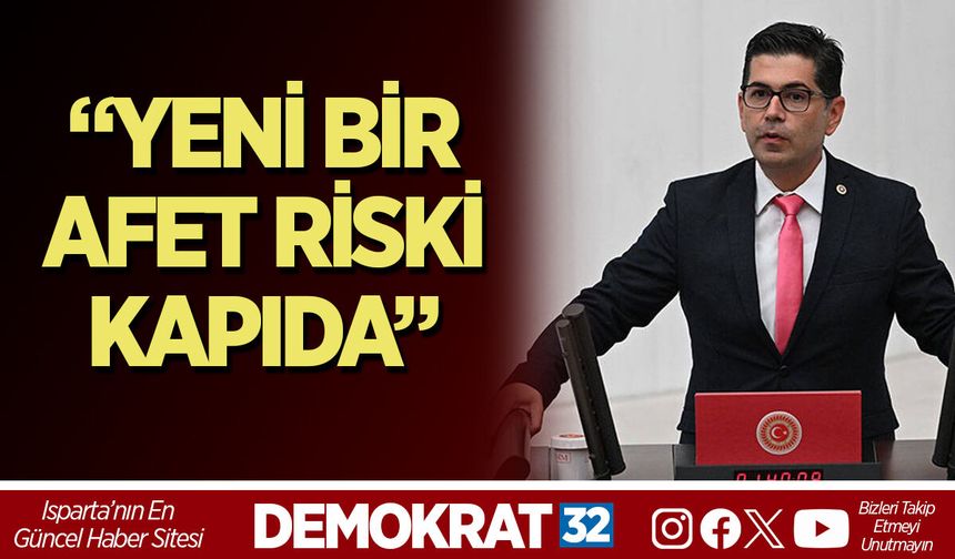 “YENİ BİR AFET RİSKİ KAPIDA”