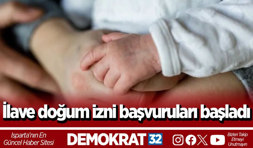 İlave doğum izni başvuruları başladı