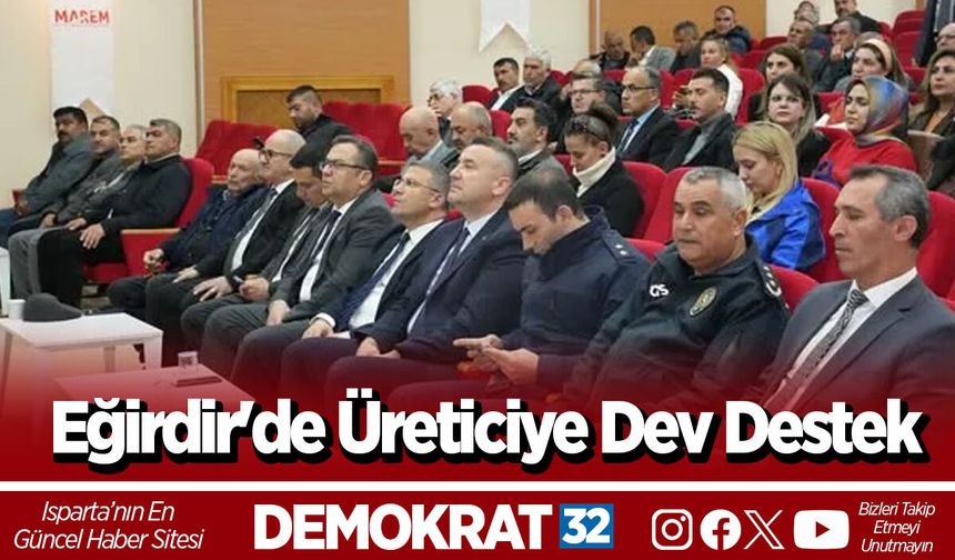 Eğirdir'de Üreticiye Dev Destek
