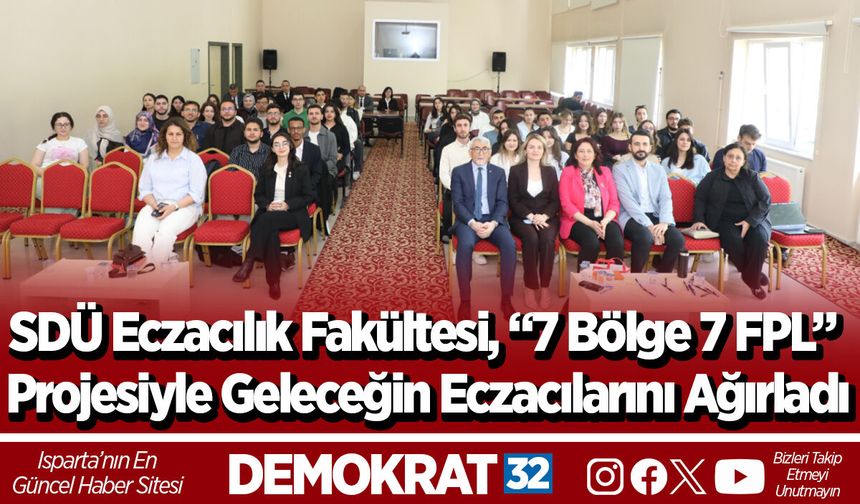 SDÜ Eczacılık Fakültesi, “7 Bölge 7 FPL” Projesiyle Geleceğin Eczacılarını Ağırladı