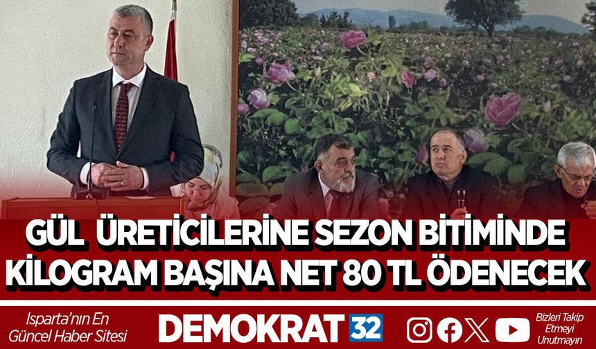 Gül üreticilerine sezon bitiminde  Kilogram başına net 80 TL ödenecek