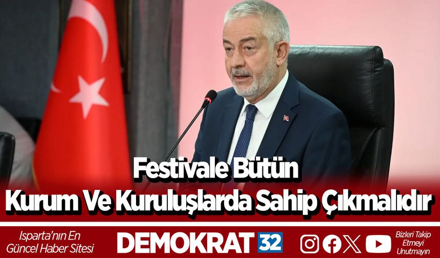 Festivale bütün kurum ve kuruluşlarda sahip çıkmalıdır