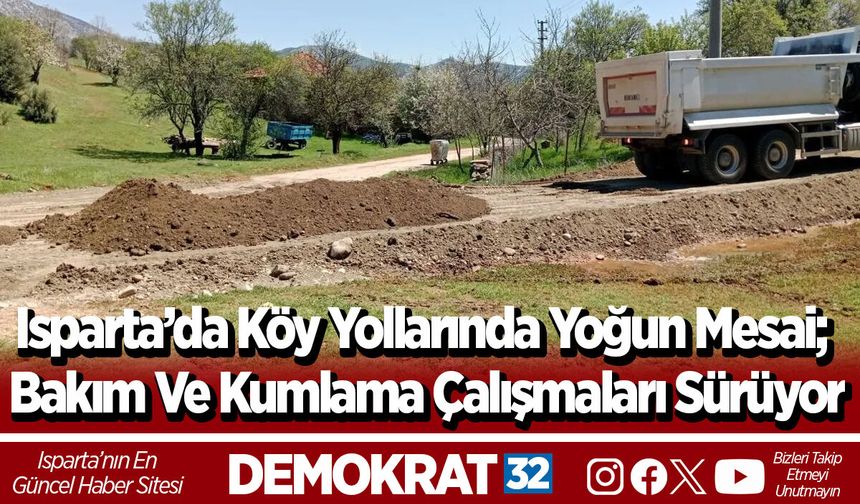 Isparta’da Köy Yollarında Yoğun Mesai; Bakım Ve Kumlama Çalışmaları Sürüyor