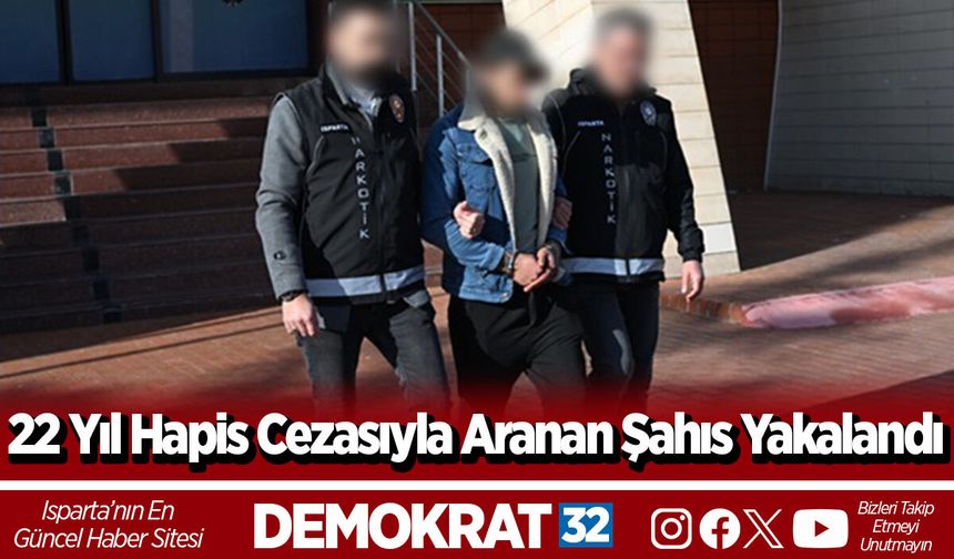 22 Yıl Hapis Cezasıyla Aranan Şahıs Yakalandı