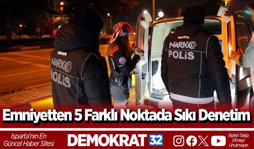 Emniyetten 5 Farklı Noktada Sıkı Denetim