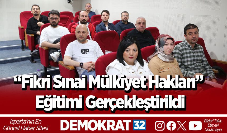 “Fikri Sınai Mülkiyet Hakları” Eğitimi Gerçekleştirildi
