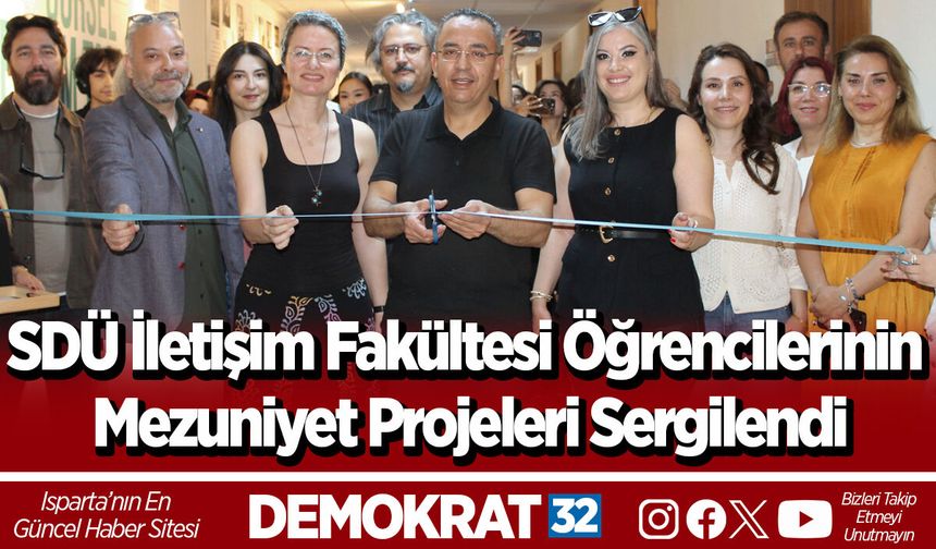 SDÜ İletişim Fakültesi Öğrencilerinin Mezuniyet Projeleri Sergilendi