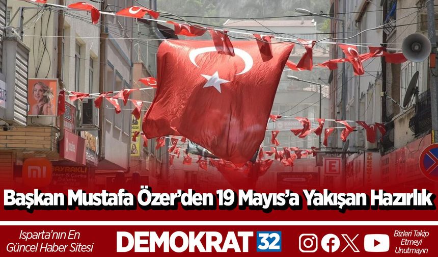 Başkan Mustafa Özer’den 19 Mayıs’a Yakışan Hazırlık