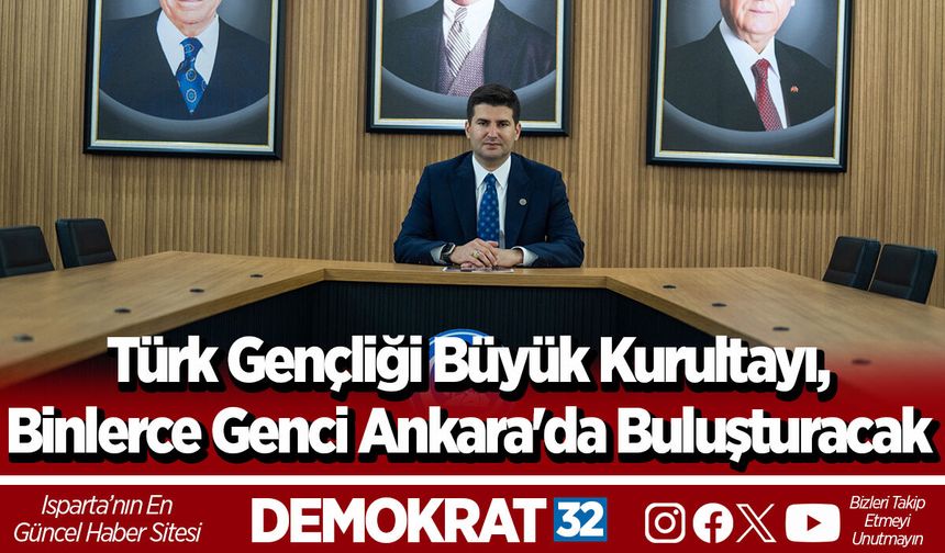 Türk Gençliği Büyük Kurultayı, Binlerce Genci Ankara'da Buluşturacak