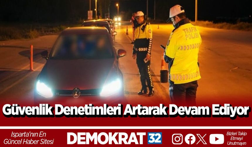 Güvenlik Denetimleri Artarak Devam Ediyor