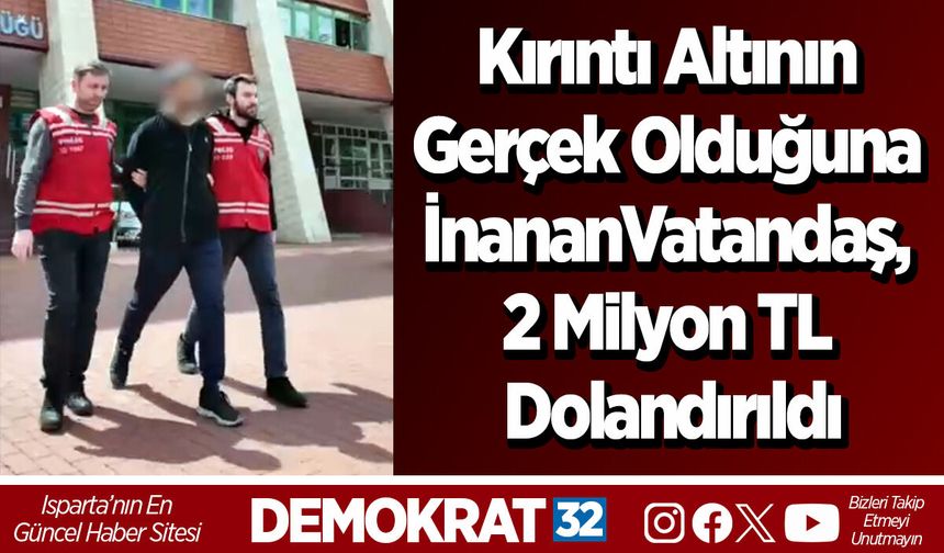 Kırıntı Altının Gerçek Olduğuna İnanan Vatandaş, 2 Milyon TL Dolandırıldı