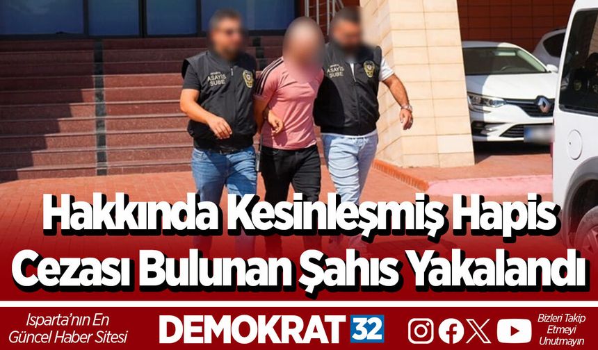 Hakkında Kesinleşmiş Hapis Cezası Bulunan Şahıs Yakalandı