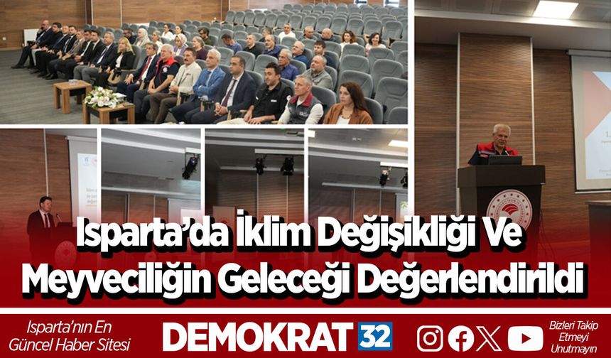 Isparta’da İklim Değişikliği Ve Meyveciliğin Geleceği Değerlendirildi