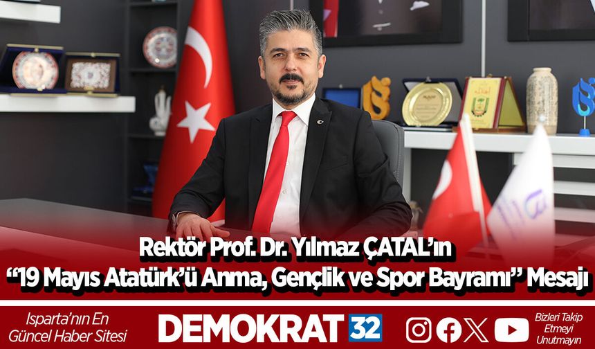 Rektör Prof. Dr. Yılmaz ÇATAL’ın “19 Mayıs Atatürk’ü Anma, Gençlik ve Spor Bayramı” Mesajı