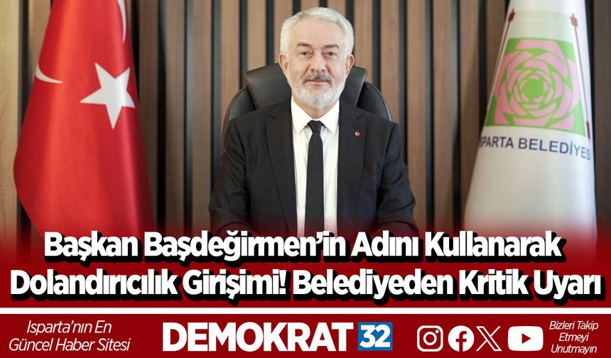 Başkan Başdeğirmen’in Adını Kullanarak Dolandırıcılık Girişimi! Belediyeden Kritik Uyarı