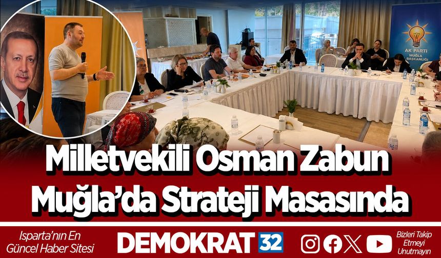Milletvekili Zabun Muğla’da strateji masasında