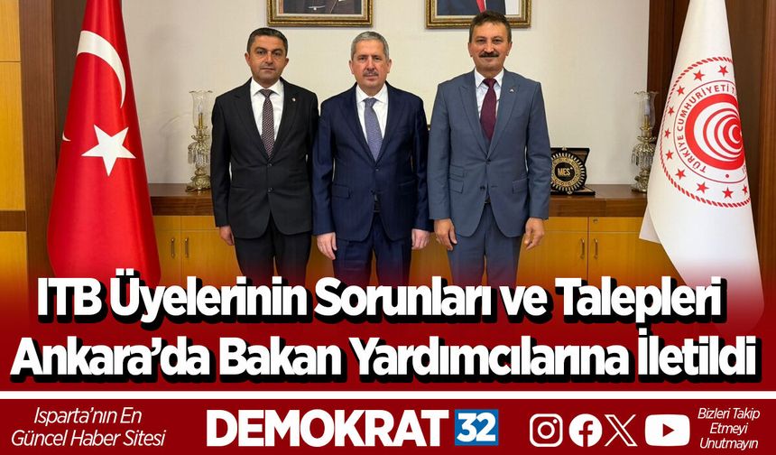 ITB Üyelerinin Sorunları ve Talepleri Ankara’da Bakan Yardımcılarına İletildi