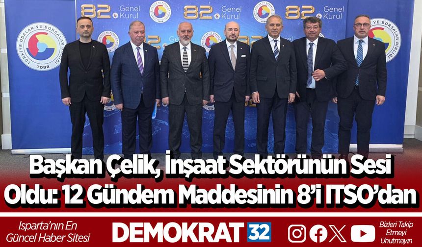 Başkan Çelik, İnşaat Sektörünün Sesi Oldu: 12 Gündem Maddesinin 8’i ITSO’dan