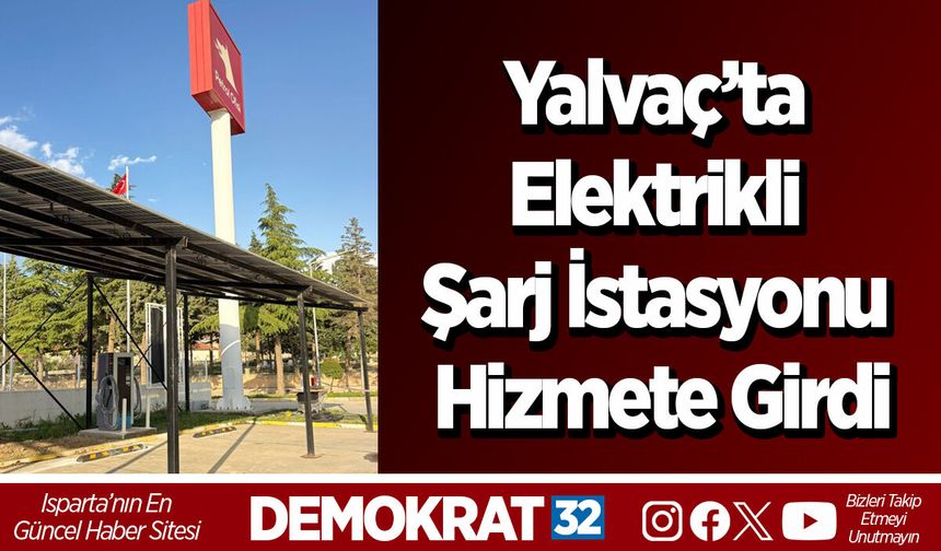 Yalvaç’ta Elektrikli Şarj İstasyonu Hizmete Girdi