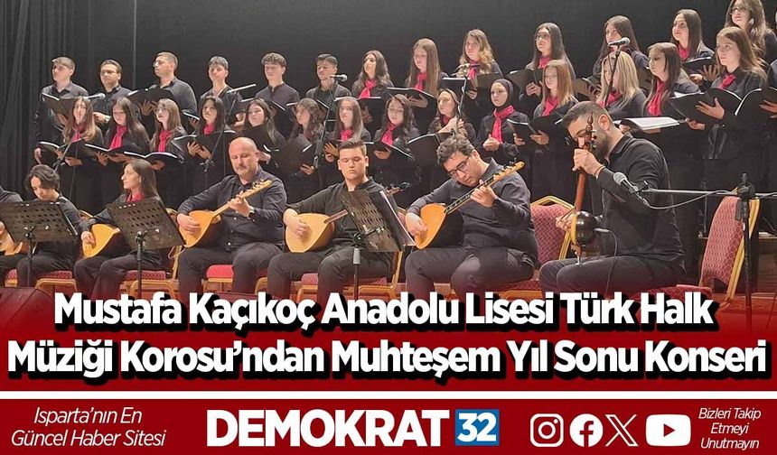 Mustafa Kaçıkoç Anadolu Lisesi Türk Halk Müziği Korosu’ndan Muhteşem Yıl Sonu Konseri
