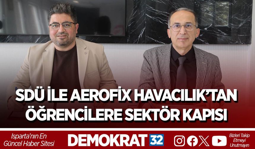 SDÜ İLE AEROFİX HAVACILIK’TAN ÖĞRENCİLERE SEKTÖR KAPISI