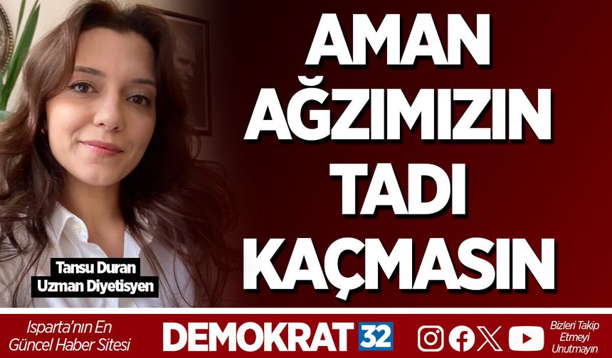 AMAN AĞZIMIZIN TADI KAÇMASIN