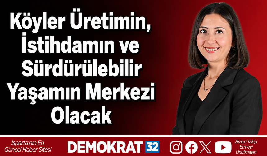 Köyler Üretimin, İstihdamın ve  Sürdürülebilir Yaşamın Merkezi Olacak