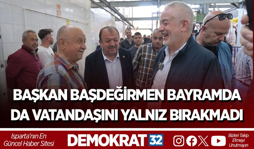 BAŞKAN BAŞDEĞİRMEN BAYRAMDA DA VATANDAŞINI YALNIZ BIRAKMADI