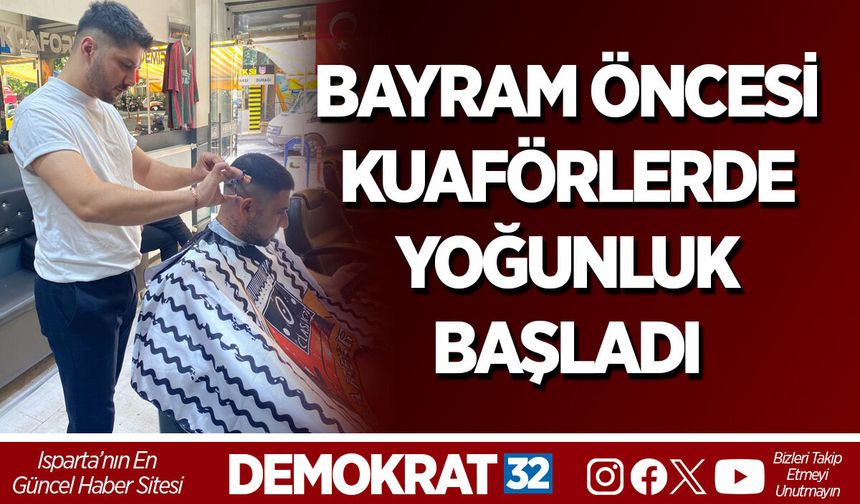 BAYRAM ÖNCESİ KUAFÖRLERDE YOĞUNLUK BAŞLADI