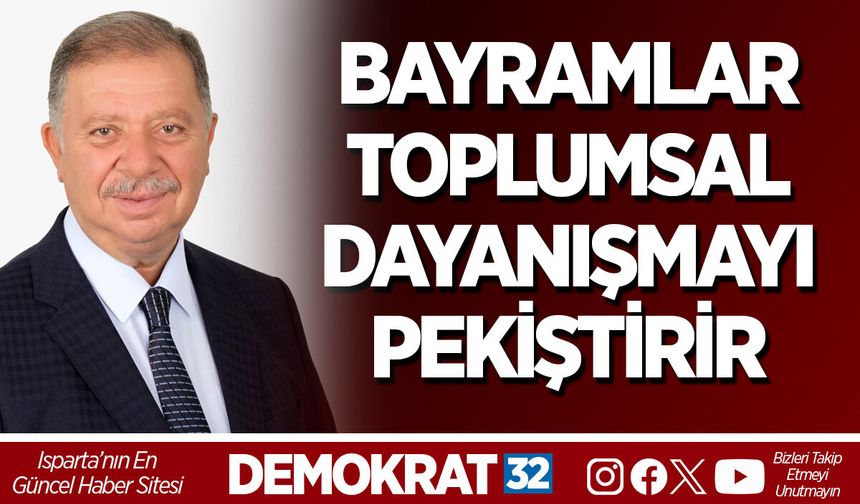 BAYRAMLAR TOPLUMSAL DAYANIŞMAYI PEKİŞTİRİR