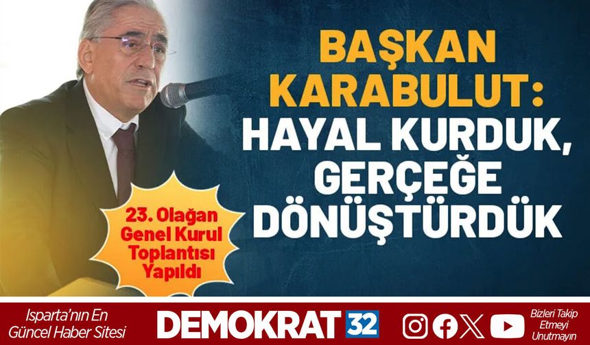 Başkan Mustafa Karabulut: Hayal Kurduk, Gerçeğe Dönüştürdük