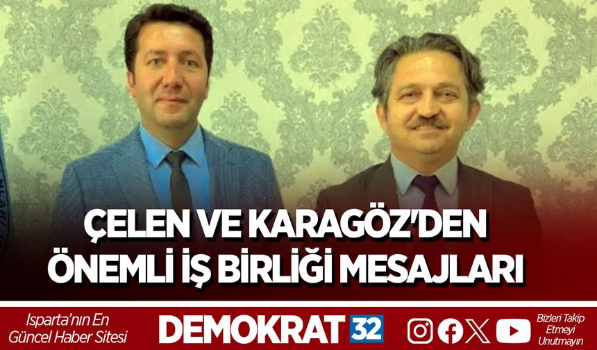 ÇELEN VE KARAGÖZ'DEN ÖNEMLİ İŞ BİRLİĞİ MESAJLARI