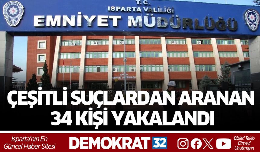 Çeşitli suçlardan aranan 34 kişi yakalandı