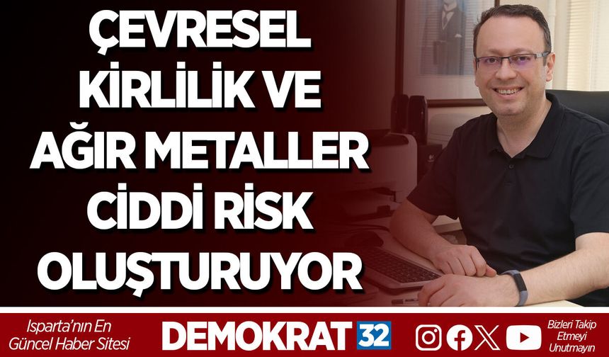 ÇEVRESEL KİRLİLİK VE AĞIR METALLER CİDDİ RİSK OLUŞTURUYOR