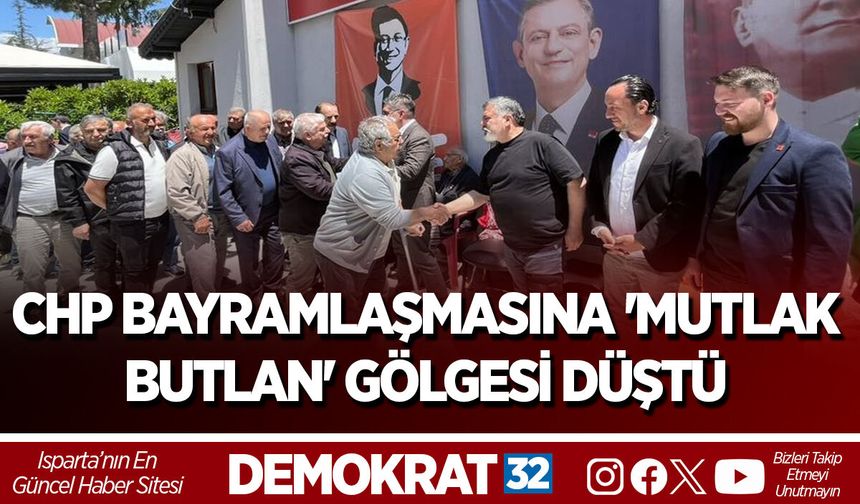 CHP BAYRAMLAŞMASINA 'MUTLAK BUTLAN' GÖLGESİ DÜŞTÜ