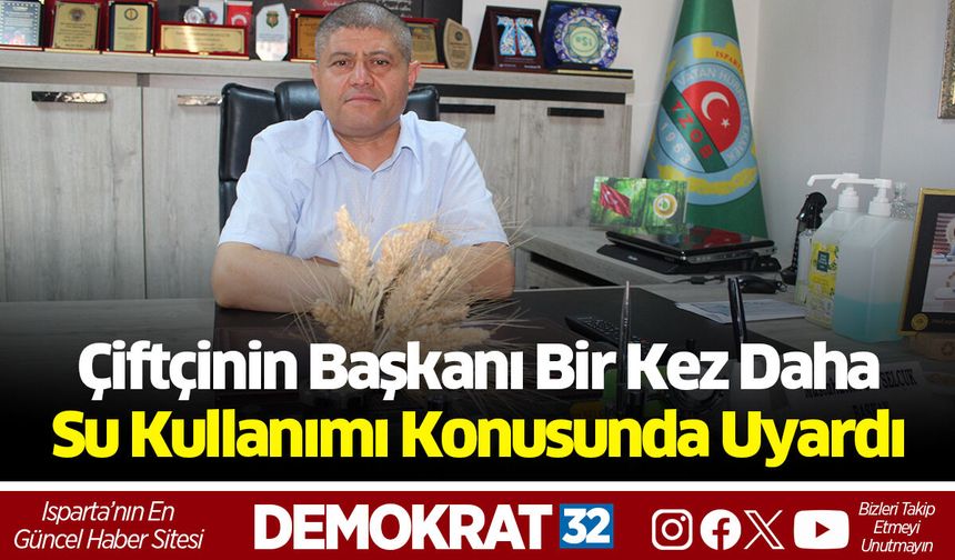 Çiftçinin Başkanı Bir Kez Daha Su Kullanımı Konusunda Uyardı