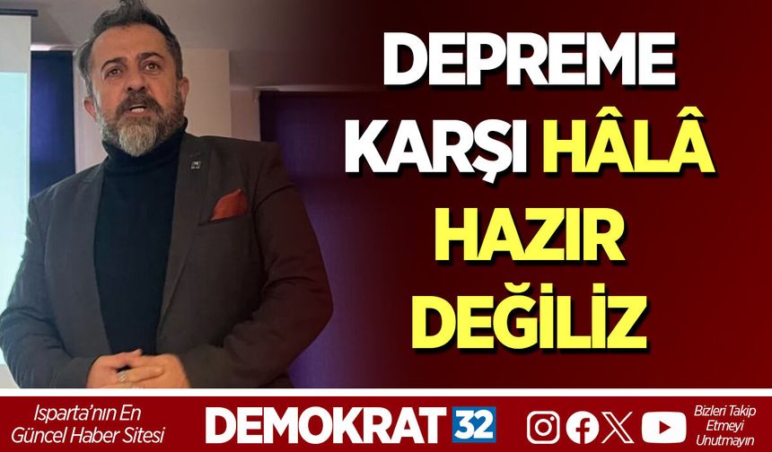 DEPREME KARŞI HÂLÂ HAZIR DEĞİLİZ