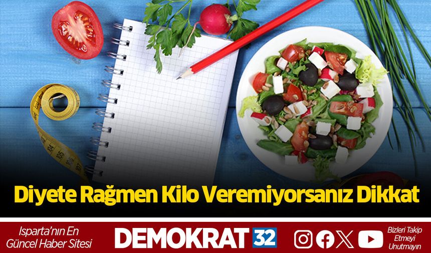 Diyete Rağmen Kilo Veremiyorsanız Dikkat