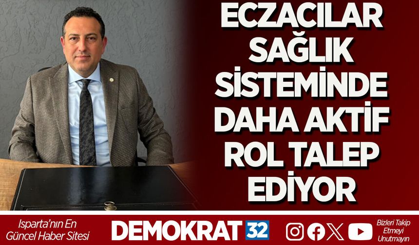ECZACILAR SAĞLIK SİSTEMİNDE DAHA AKTİF ROL TALEP EDİYOR