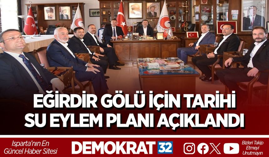 EĞİRDİR GÖLÜ İÇİN TARİHİ SU EYLEM PLANI AÇIKLANDI