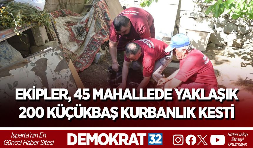 EKİPLER, 45 MAHALLEDE YAKLAŞIK 200 KÜÇÜKBAŞ KURBANLIK KESTİ