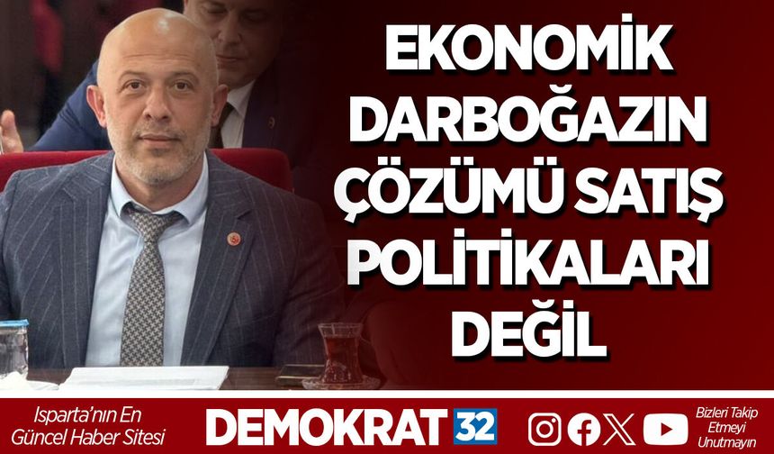 EKONOMİK DARBOĞAZIN ÇÖZÜMÜ SATIŞ POLİTİKALARI DEĞİL